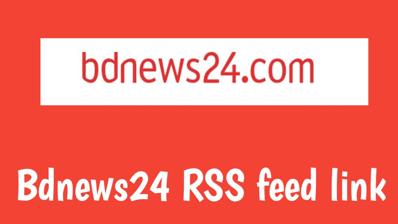 Bdnews24 RSS feed