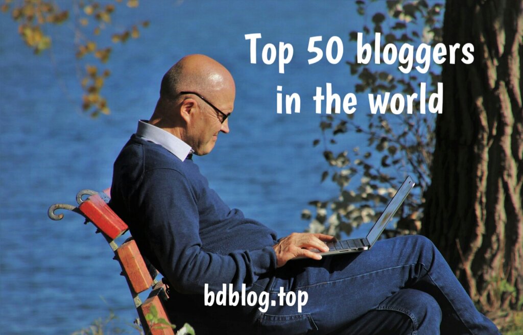 Top 50 bloggers in the world
